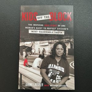 Kids off the Block: The Inspiring Story of One Woman's Quest to Protect Chicago'